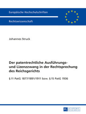cover image of Der patentrechtliche Ausfuehrungs- und Lizenzzwang in der Rechtsprechung des Reichsgerichts